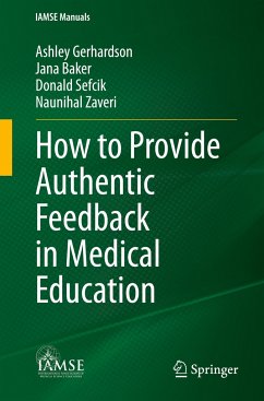 How to Provide Authentic Feedback in Medical Education - Gerhardson, Ashley;Baker, Jana;Sefcik, Donald