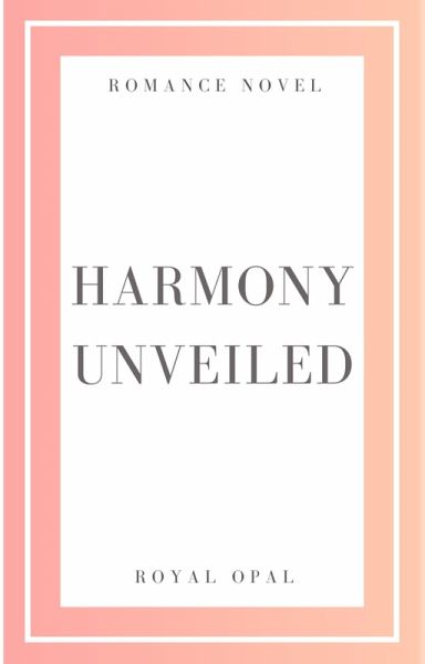 Harmony Unveiled (eBook, ePUB) Harmony Unveiled (eBook, ePUB)
