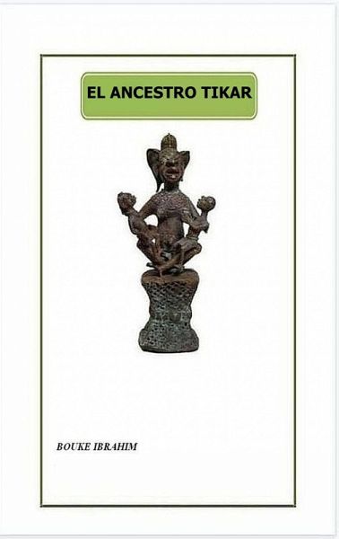 El Ancestro Tikar (eBook, ePUB) El Ancestro Tikar (eBook, ePUB)