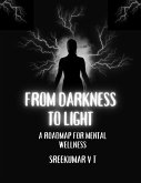 From Darkness to Light: A Roadmap for Mental Wellness (eBook, ePUB)