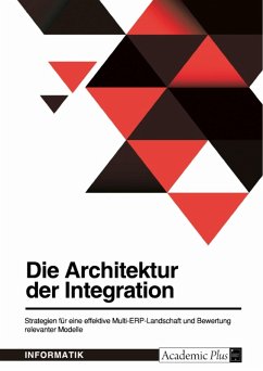 Die Architektur der Integration. Strategien für eine effektive Multi-ERP-Landschaft und Bewertung relevanter Modelle (eBook, PDF)