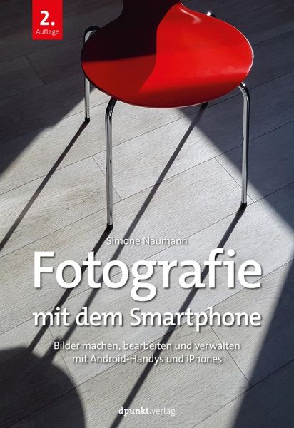 Fotografie mit dem Smartphone (eBook, PDF) Fotografie mit dem Smartphone (eBook, PDF)