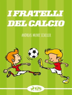 I fratelli del calcio (eBook, ePUB) - Scheller, Andreas Munk