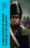 A New System of Sword Exercise for Infantry (eBook, ePUB)