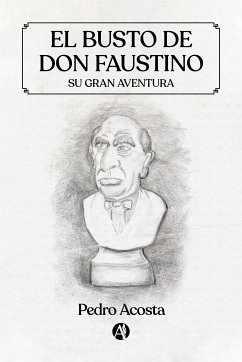 El busto de Don Faustino (eBook, ePUB) - Acosta, Pedro