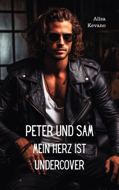 Peter und Sam Mein Herz ist undercover (eBook, ePUB) - Kevano, Alisa