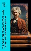 The Complete Travelogues of Mark Twain - 5 Books in One Edition (eBook, ePUB)