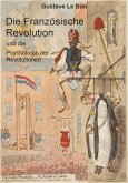 Die Französische Revolution und die Psychologie der Revolutionen (eBook, ePUB)