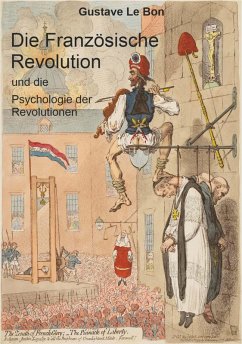 Die Französische Revolution und die Psychologie der Revolutionen (eBook, ePUB) - Le Bon, Gustave