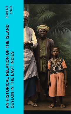 An Historical Relation of the Island Ceylon in the East Indies (eBook, ePUB) - Knox, Robert