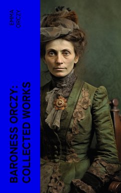 Baroness Orczy: Collected Works (eBook, ePUB) - Orczy, Emma