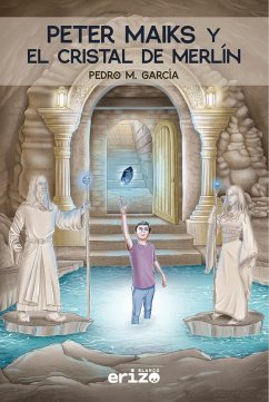 Peter Maiks y el cristal de Merlín (eBook, ePUB) - M. García, Pedro