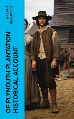 Of Plymouth Plantation: Historical Account (eBook, ePUB) - Bradford, William