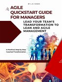 Agile Quickstart Guide for Managers: Lead Your Team's Transformation to Lean and Agile Management (eBook, ePUB)