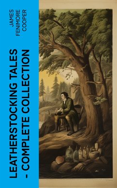 LEATHERSTOCKING TALES – Complete Collection (eBook, ePUB) - Cooper, James Fenimore