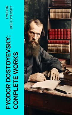 Cover Fyodor Dostoyevsky: Complete Works (eBook, ePUB)