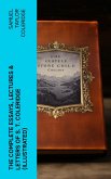 The Complete Essays, Lectures & Letters of S. T. Coleridge (Illustrated) (eBook, ePUB)