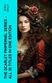 The Scarlet Pimpernel Series - All 35 Titles in One Edition (eBook, ePUB)
