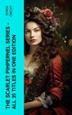 The Scarlet Pimpernel Series – All 35 Titles in One Edition (eBook, ePUB)