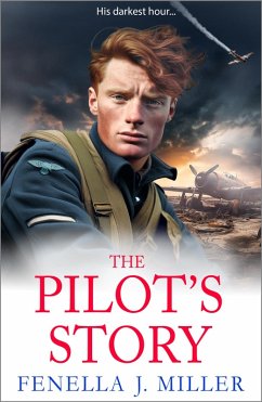 The Pilot's Story (eBook, ePUB) - Miller, Fenella J The Pilot's Story (eBook, ePUB) - Miller, Fenella J