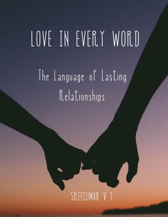 Love in Every Word: The Language of Lasting Relationships (eBook, ePUB) - T, Sreekumar V