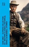 Zane Grey - Ultimate Collection: 60+ Western Classics, Historical Novels & Baseball Stories (eBook, ePUB)