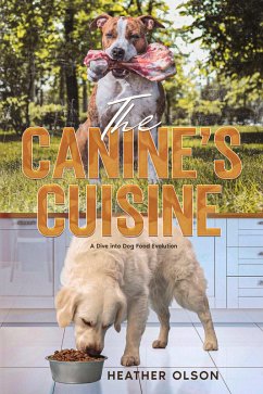 The Canine's Cuisine (eBook, ePUB) - Olson, Heather