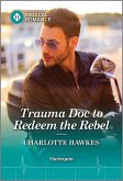 Trauma Doc to Redeem the Rebel (eBook, ePUB)