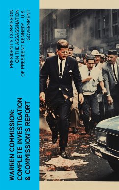 Warren Commission: Complete Investigation & Commission's Report (eBook, ePUB) - U.S. Government, President's Commission on the Assassination of President Kennedy