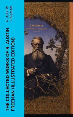 The Collected Works of R. Austin Freeman (Illustrated Edition) (eBook, ePUB) - Freeman, R. Austin