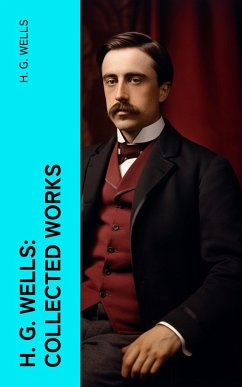 H. G. Wells: Collected Works (eBook, ePUB) - Wells, H. G.