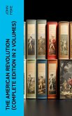 THE AMERICAN REVOLUTION (Complete Edition In 2 Volumes) (eBook, ePUB)