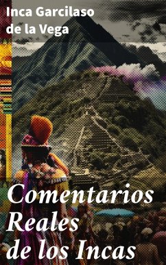 Comentarios Reales de los Incas (eBook, ePUB) - Vega, Inca Garcilaso De La