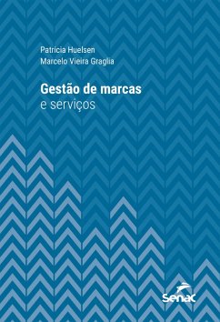 Gestão de marcas e serviços (eBook, ePUB) - Huelsen, Patricia; Graglia, Marcelo Vieira