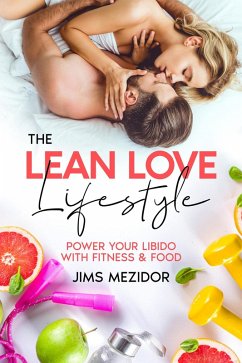 The Lean Love Lifestyle: Power Your Libido with Fitness & Food (eBook, ePUB) - Mezidor, Jims