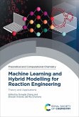 Machine Learning and Hybrid Modelling for Reaction Engineering (eBook, ePUB)