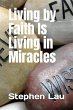 Living By Faith Is Living in Miracles... - Bild 1