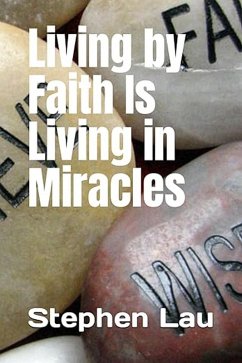 Cover Living By Faith Is Living in Miracles (eBook, ePUB)