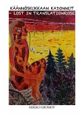 Käännöskukkaan kadonnut / Lost in translationrose (eBook, ePUB) Käännöskukkaan kadonnut / Lost in translationrose (eBook, ePUB)