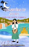 The Sisters of Story And the White Forrest (eBook, ePUB) The Sisters of Story And the White Forrest (eBook, ePUB)