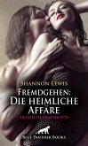 Fremdgehen: Die heimliche Affäre   Erotische Geschichte (eBook, ePUB)