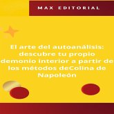 El arte del autoanálisis: descubre tu propio demonio interior a partir de los métodos de Colina de Napoleón (eBook, ePUB)