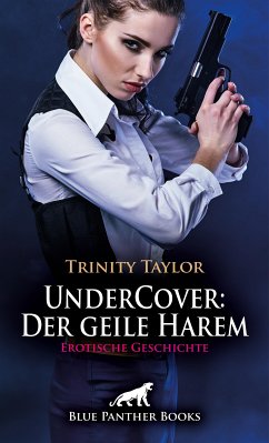 UnderCover: Der geile Harem   Erotische Geschichte (eBook, ePUB) - Taylor, Trinity