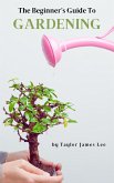 The Beginner's Guide to Gardening (eBook, ePUB)