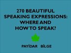 270 Beautiful Speaking Expressions Where and How to Speak? (eBook, ePUB)