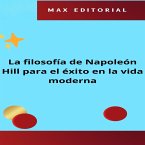 La filosofía de Napoleón Hill para el éxito en la vida moderna (eBook, ePUB)