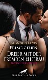 Fremdgehen: Dreier mit der fremden Ehefrau   Erotische Geschichte (eBook, ePUB)