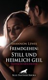 Fremdgehen: Still und heimlich geil   Erotische Geschichte (eBook, PDF)