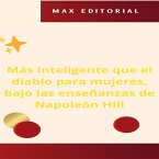 Más inteligente que el diablo para mujeres, bajo las enseñanzas de Napoleón Hill (eBook, ePUB)