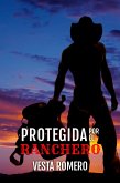 Protegida Por El Ranchero (eBook, ePUB) Protegida Por El Ranchero (eBook, ePUB)